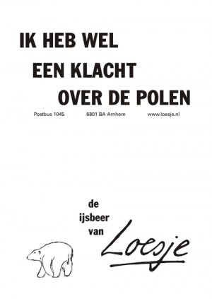 ik heb wel een klacht over de polen – de ijsbeer van Loesje