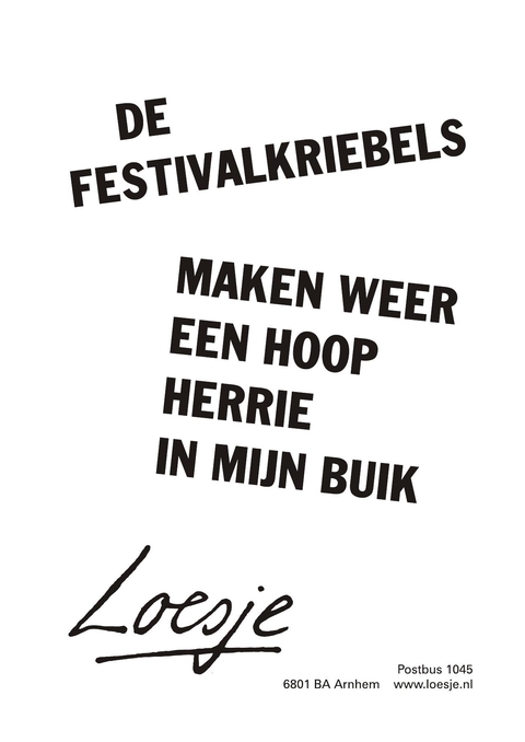 de festivalkriebels maken weer een hoop herrie in mijn buik