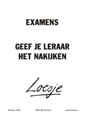 examens, geef je leraar het nakijken