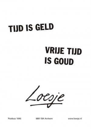 tijd is geld vrije tijd is goud