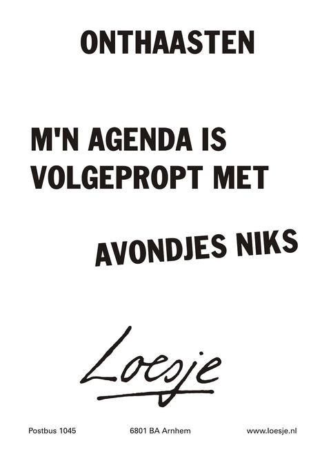 onthaasten m’n agenda is volgepropt met avondjes niks