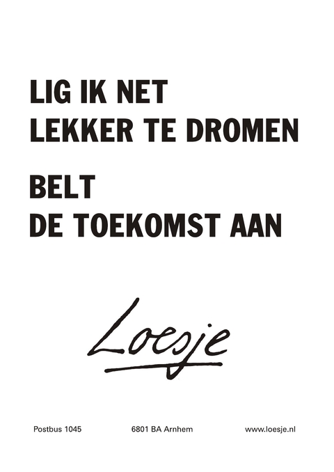 Lig ik net lekker te dromen belt de toekomst aan