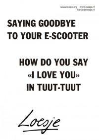 Saying goodbye to your e-scooter How do you say  in tuut-tuut