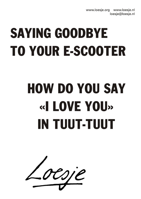 Saying goodbye to your e-scooter How do you say <I> in tuut-tuut