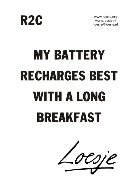 R2C – My battery recharges best with a long breakfst