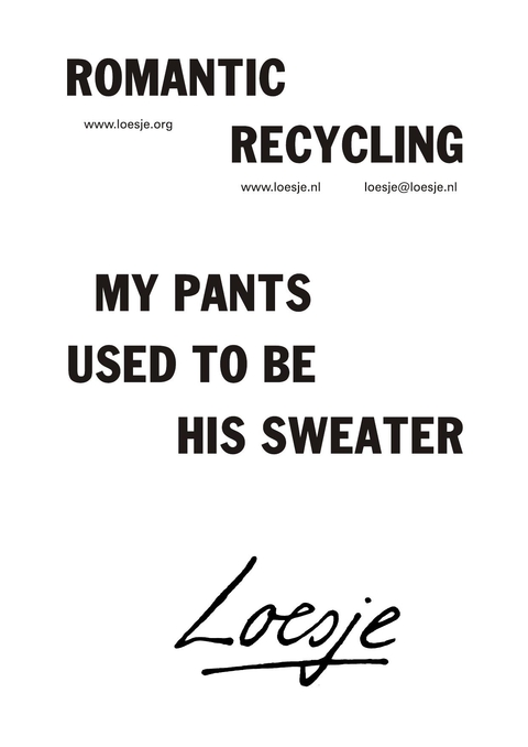 Romantic recycling – My pants used to be his sweater