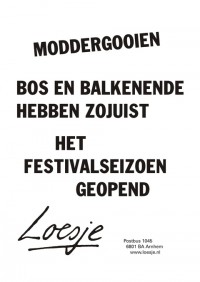 moddergooien; Bos en Balkenende hebben zojuist het festivalseizoen geopend