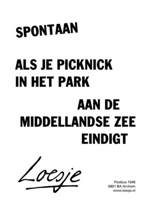 spontaan; als je picknick in het park aan de Middellandse Zee eindigt