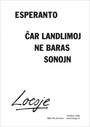 Esperanto, ?ar/char/cxar landlimoj ne baras sonojn [Esperanto, want een landsgrens blokkeert geen geluid]