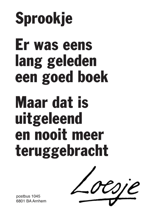 Sprookje / er was eens lang geleden een goed boek / maar dat is uitgeleend en nooit meer teruggebracht