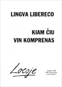 Lingva libereco: Kiam ?iu vin komprenas [Echte taalvrijheid heb je als iedereen je begrijpt]