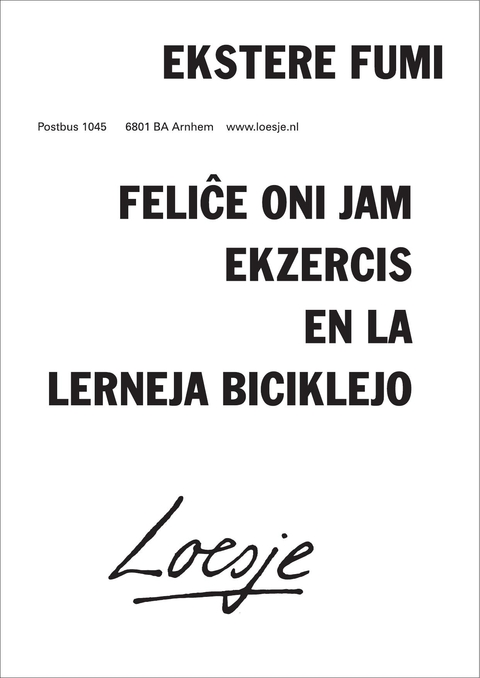 Ekstere fumi / Feli?e oni jam exercis en la lerneja biciklejo [Buiten roken. Gelukkig hebben we dat al in het fietsenhok van de school geoefend]