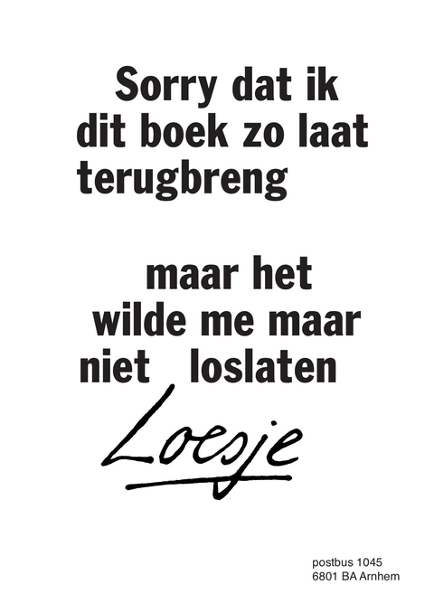 Sorry dat ik dit boek zo laat terugbreng / maar het wilde me maar niet loslaten