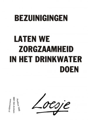 bezuinigingen; laten we zorgzaamheid in het drinkwater doen