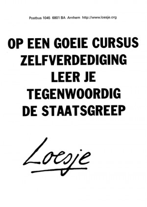 op een goeie cursus zelfverdediging leer je tegenwoordig de staatsgreep