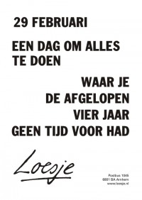 29 februari; een dag om alles te doen waar je de afgelopen vier jaar geen tijd voor had