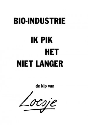 bioindustrie ik pik het niet langer  de kip van