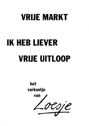 vrije markt ik heb liever vrije uitloop