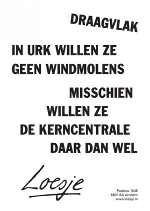 draagvlak in urk willen ze geen windmolens misschien willen ze de kerncentrale daar dan wel