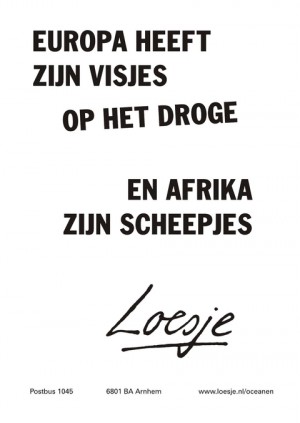 Europa heeft zijn visjes op het droge en Afrika zijn scheepjes