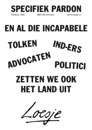 specifiek pardon en al die incapabele tolken ind-ers advocaten politici zetten we ook het land uit