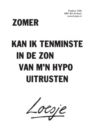 zomer kan ik tenminste in de zon van m’n hypo uitrusten