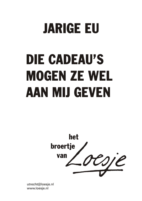 jarige eu die cadeau’s mogen ze wel aan mij geven