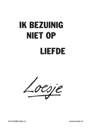 ik bezuinig niet op liefde