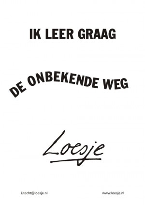 ik leer graag de onbekende weg