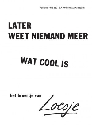 later weet niemand meer wat cool is -het broertje van