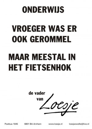 Onderwijs vroeger was er ook gerommel maar meestal in het fiesenhok de vader van