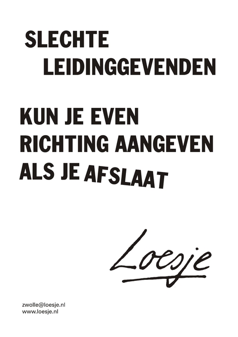 Slechte leidnggevenden kun je even richting aangeven als je afslaat