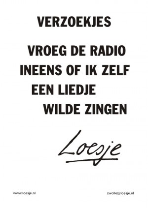 Verzoekjes vroeg de radio ineens of ik zelf een liedje wilde zingen