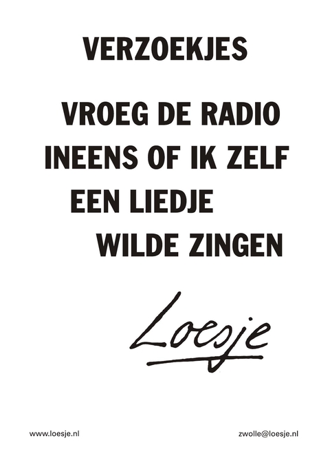 Verzoekjes vroeg de radio ineens of ik zelf een liedje wilde zingen