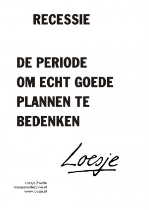 Recessie de periode om echt goede plannen te bedenken