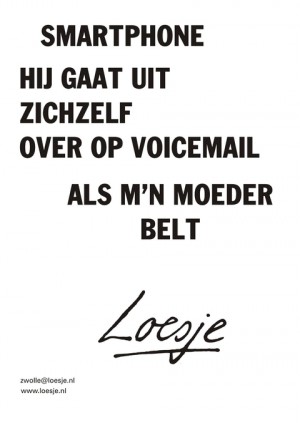 smartphone hij gaat uit zichzelf over op voicemail als m’n moeder belt