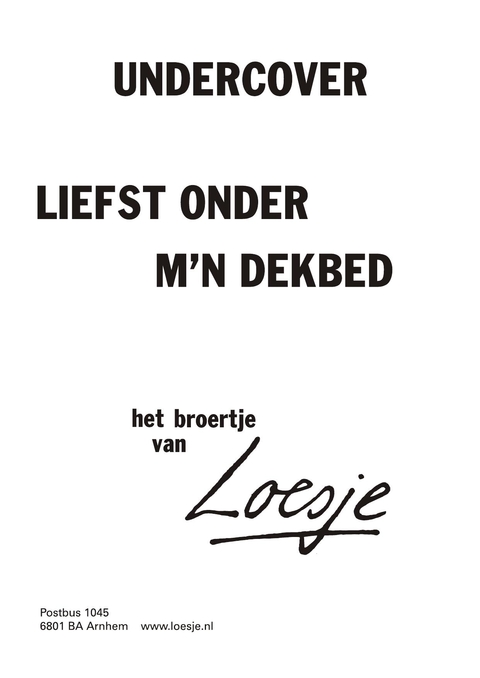undercover liefst onder m’n dekbed