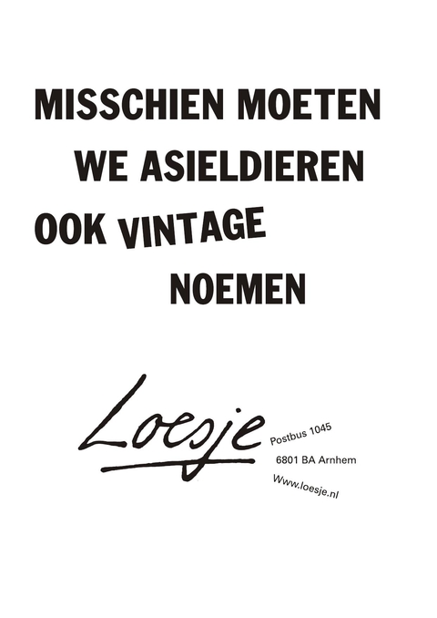 misschien moeten we asieldieren ook vintage noemen