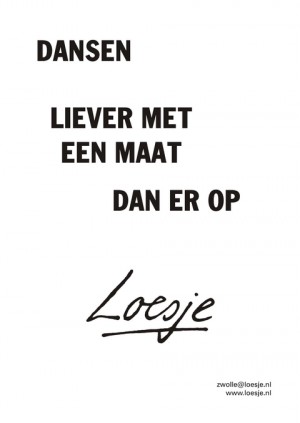 dansen liever met een maat dan er op