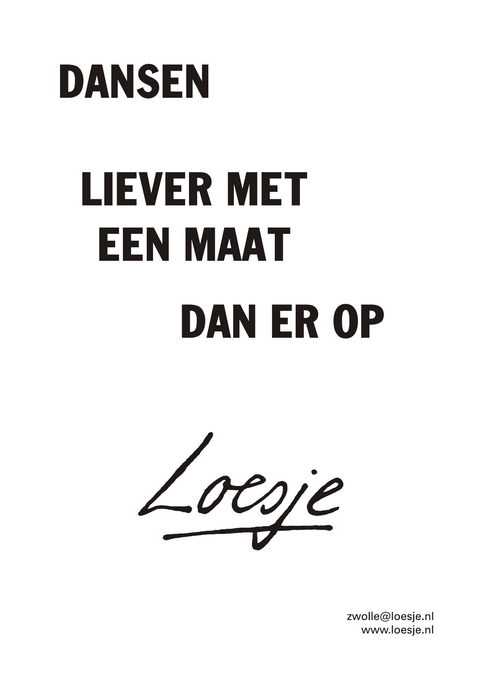 dansen liever met een maat dan er op