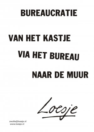 Bureaucratie van het kastje via het bureau naar de muur