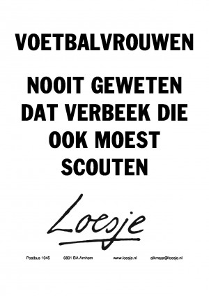 Voetbalvrouwen nooit geweten dat Verbeek die ook moest scouten