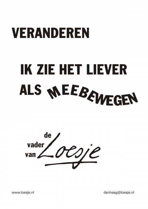 Veranderen ik zie het liever als meebewegen de vader van