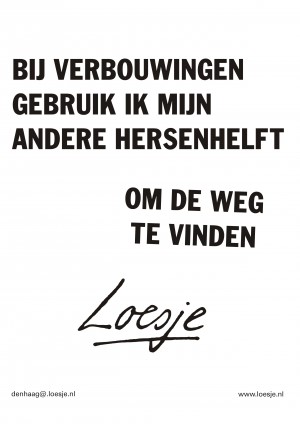 Bij verbouwingen gebruik ik mijn andere hersenhelft om de weg te vinden