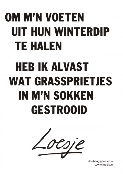 Om m’n voeten uit hun winterdip te halen heb ik alvast wat grassprietjes in m’n sokken gestrooid