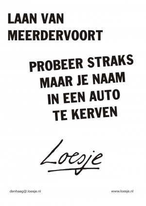 Laan van Meerdervoort probeer straks maar je naam in een auto te kerven