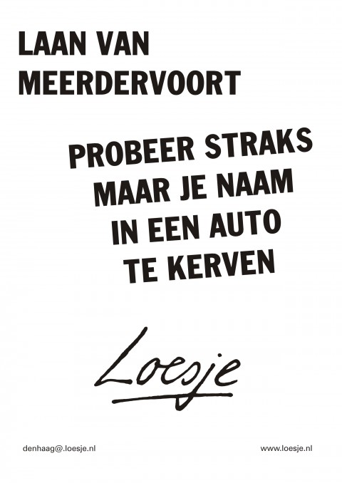 Laan van Meerdervoort probeer straks maar je naam in een auto te kerven