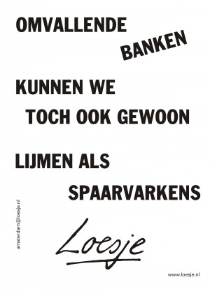omvallende banken kunnen we toch gewoon lijmen als spaarvarkens