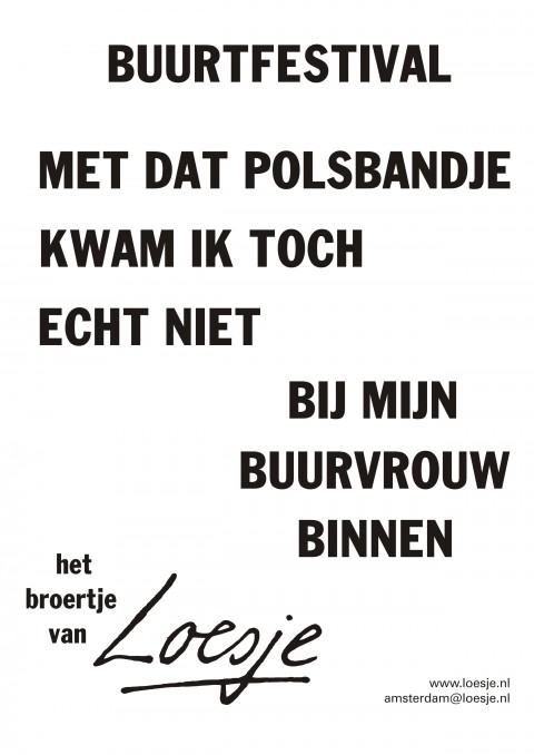 buurtfestival met dat polsbandje kwam ik toch echt niet bij mijn buurvrouw binnen het broertje van