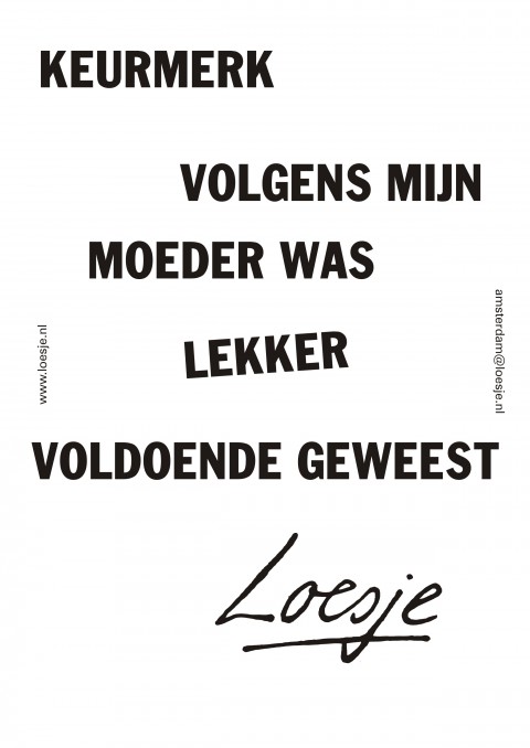 Keurmerk volgens mijn moeder was lekker voldoende geweest